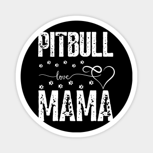 Pitbull Love Mama dogs bully dog lover Magnet